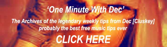 he archive of 'One Minute with Dec' the weekly tips from Dec on music